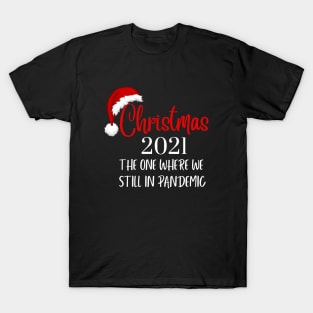 Christmas 2021, The One Where We're Still In Pandemic T-Shirt